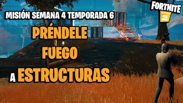 ¿Cómo prender fuego a estructuras en Fortnite Temporada 6?