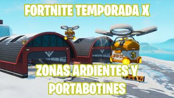 Fortnite Battle Royale - Temporada X: d&oacute;nde encontrar zonas ardientes y portabotines