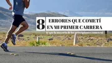 8 Errores que cometí en mi primer carrera (y que la mayoría de los principiantes cometen)