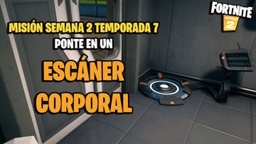 &iquest;D&oacute;nde est&aacute; el esc&aacute;ner corporal en Fortnite Temporada 7?