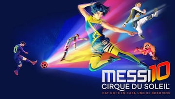 Messi 10, el espectáculo del 'Cirque du Soleil'.