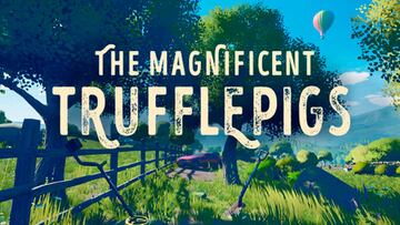 The Magnificent Trufflepigs es la nueva aventura del creador de Everybody's Gone To The Rapture