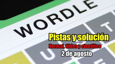 Wordle en español, científico y tildes para el reto de hoy 2 de agosto: pistas y solución