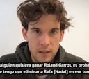 Thiem: "Si quieres ganar Roland Garros tienes que ganar a Nadal"