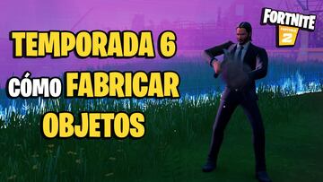 &iquest;C&oacute;mo fabricar objetos en Fortnite Temporada 6?