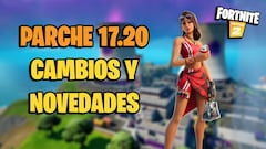 Fortnite - Notas del parche 17.20: cambios y novedades de la actualización