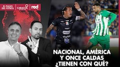 El Pulso del Fútbol EN VIDEO: Nacional, América y Once Caldas ¿Tienen con qué?