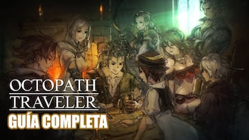 Octopath Traveler, Gu&iacute;a completa