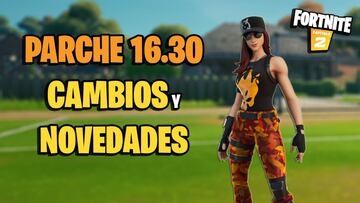 Fortnite - Notas del parche 16.30: cambios y novedades de la actualización