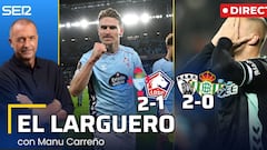 El Larguero, en directo: triunfo del Celta, derrota del Betis y elecciones en el Barça