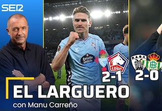 El Larguero, en directo: triunfo del Celta, derrota del Betis y elecciones en el Barça