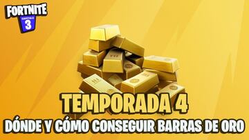 ¿Cómo conseguir Barras de Oro en Fortnite Temporada 4?