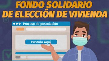 Fondo Solidario de Elección de Vivienda: requisitos y cómo postular al beneficio