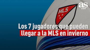 Los 7 jugadores que pueden llegar a la MLS en invierno