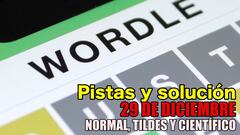 Wordle en español, científico y tildes para el reto de hoy 29 de diciembre: pistas y solución