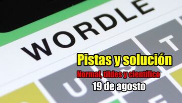 Wordle en español, científico y tildes para el reto de hoy 19 de agosto: pistas y solución