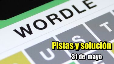 Wordle hoy 31 de mayo | Pistas y solución en español: normal, tildes y científico