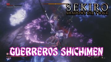 Sekiro: Shadows Die Twice, Gu&iacute;a completa - Todos los Guerreros Shichimen y c&oacute;mo matarlos