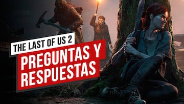 The Last of Us Parte 2: Preguntas y Respuestas