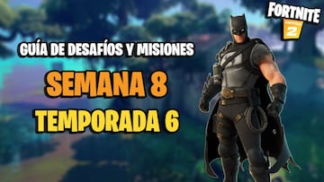 Fortnite | Desaf&iacute;os Semana 8 Temporada 6: c&oacute;mo completar todas las misiones y recompensas