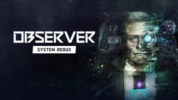 Observer System Redux: nuevo proyecto next-gen de terror cyberpunk