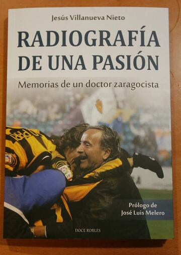 La portada del libro de Jesús Villanueva: 'Radiografía de una pasión. Memorias de un doctor zaragocista'.