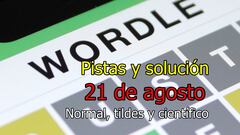 Wordle en español y tildes para el reto de hoy 21 de agosto: pistas y solución