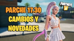 Fortnite - Notas del parche 17.30: cambios y novedades de la actualización