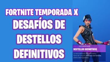 Fortnite Battle Royale - Temporada X: desaf&iacute;os de Destellos Definitivos