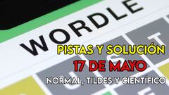 Wordle en español, científico y tildes para el reto de hoy 17 de mayo: pistas y solución
