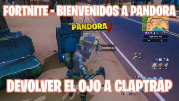 Fortnite Battle Royale - Temporada X | Desafío de Bienvenidos a Pandora: encuentra el ojo de Claptrap y devuélveselo