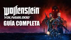 Wolfenstein: Youngblood, Gu&iacute;a completa para PC, PS4, Xbox One y Nintendo Switch