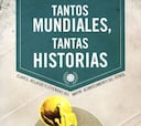 ‘Tantos Mundiales, tantas historias’, novedad literaria