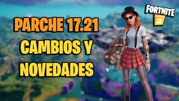 Fortnite - Notas del parche 17.21: cambios y novedades de la actualización
