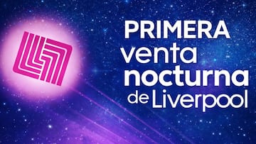 Liverpool anuncia todos los detalles de su primera venta nocturna del 2026. ¡Te contamos los detalles!