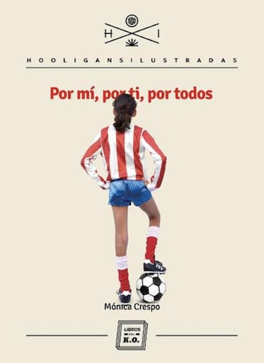 'Por mí, por ti, por todos', un libro diferente de fútbol femenino