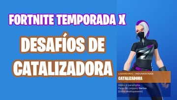 Fortnite Battle Royale - Temporada X: desaf&iacute;os de Catalizadora