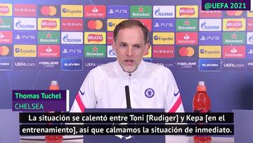 Tuchel: "La situación se calentó entre Kepa y Rüdiger, pero lo calmamos"