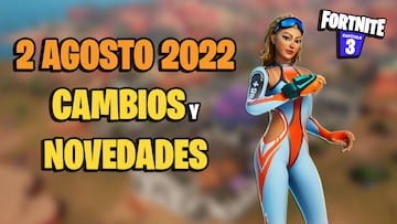 Fortnite: cambios y novedades de hoy 2 de agosto de 2022