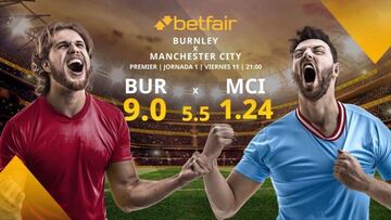 Burnley FC vs. Manchester City: horario, TV, estadísticas, clasificación y pronósticos