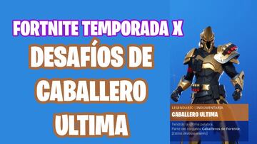 Fortnite Battle Royale - Temporada X: desafíos de Caballero Ultima