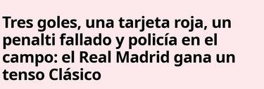 La prensa internacional, sobre el Clásico: “El Real Madrid da un vuelco a la jerarquía” 