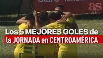 Los 5 mejores goles de la jornada en Centroamérica