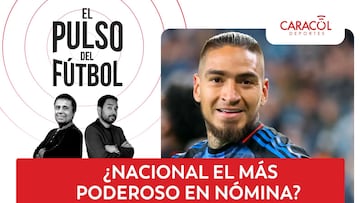 El Pulso del Fútbol en VIVO: ¿Nacional el más poderoso en nómina?