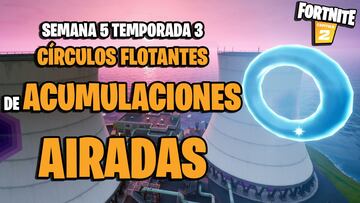 Desafío de Fortnite: ¿dónde están los círculos flotantes de Acumulaciones Airadas?