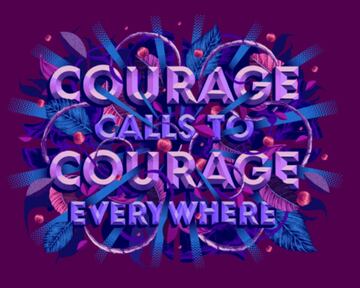 "El coraje inspira coraje en todas partes".