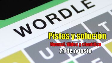 Wordle en español, científico y tildes para el reto de hoy 21 de agosto: pistas y solución
