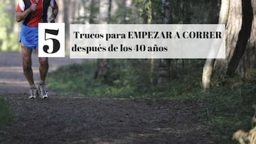 5 Trucos para empezar a correr despu¨¦s de los 40 a?os