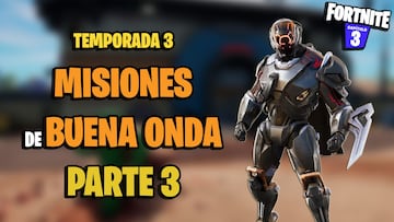 Fortnite Temporada 3: guía de Misiones Buena Onda Parte 3