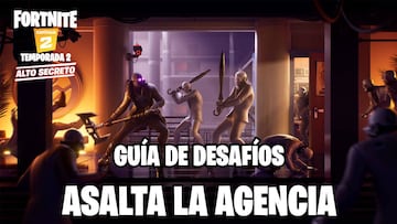 Fortnite: guía de desafíos de Asalta La Agencia